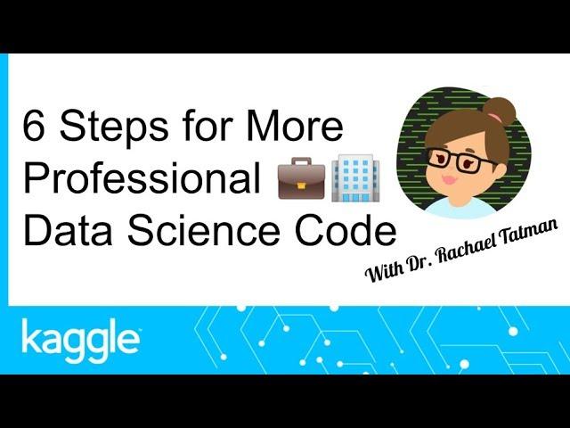 6 Steps for More Professional Data Science Code | Kaggle