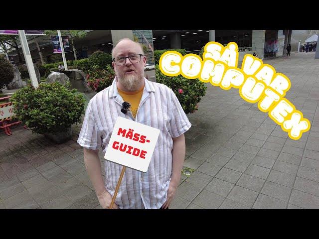 Så var Computex 2024 | Mattias guide