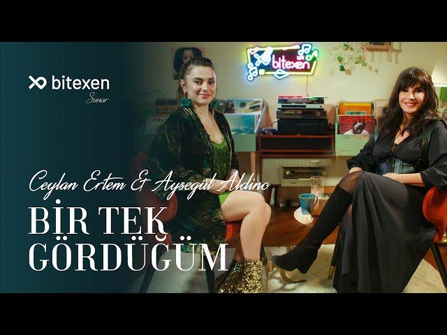 Ceylan Ertem & Ayşegül Aldinç - Bir Tek Gördüğüm