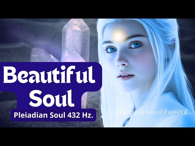 BEAUTIFUL SOUL - Pleiadian song #healingmusic #meditationmusic #meditation #relaxation #pleiadians