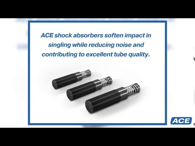 This is ACE | Steel Industry | Shock Absorbers contribute to excellent tube quality