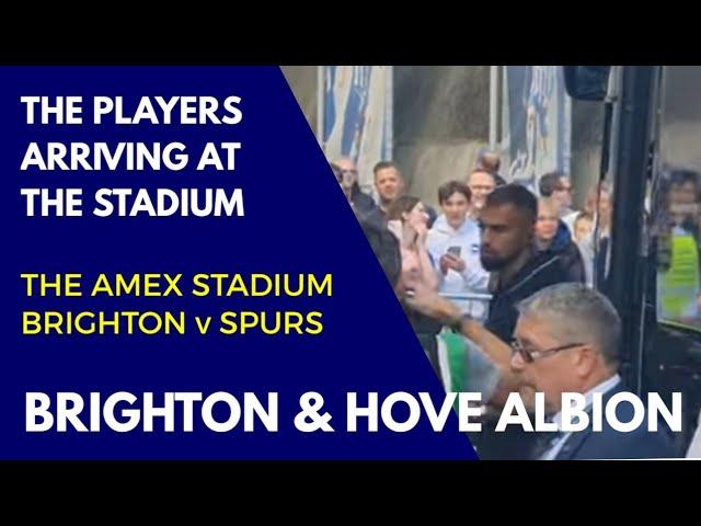 THE BRIGHTON & HOVE ALBION SQUAD ARRIVING AT THE AMEX STADIUM: Brighton v Tottenham Hotspur