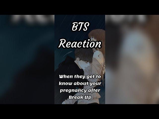 BTS Reaction  (when they get to know about your pregnancy after Break Up)