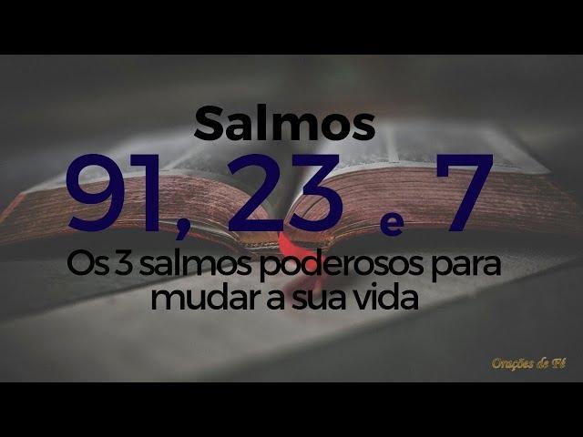 Salmos 91, 23 e 7 - Os 3 salmos poderosos para mudar a sua vida