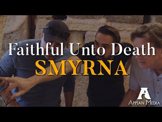 Smyrna: Faithful Unto Death