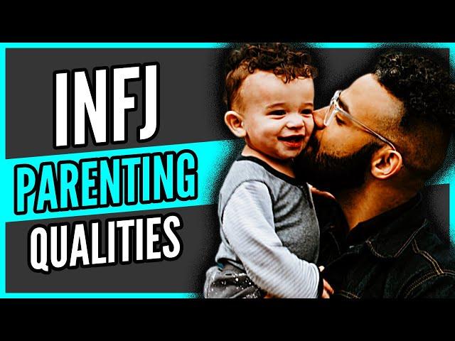 10 UNIQUE PARENTING QUALITIES Of The INFJ | The Rarest Personality Type