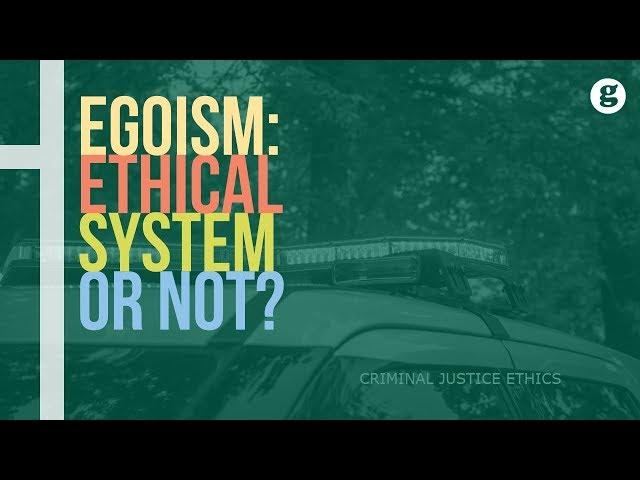 Egoism: Ethical System or Not?