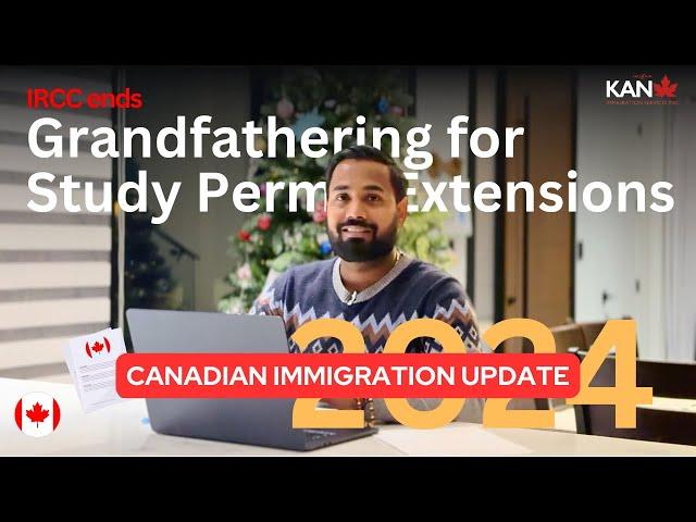 IRCC ends grandfathering for study permit extensions |  Study Permit Changes Explained