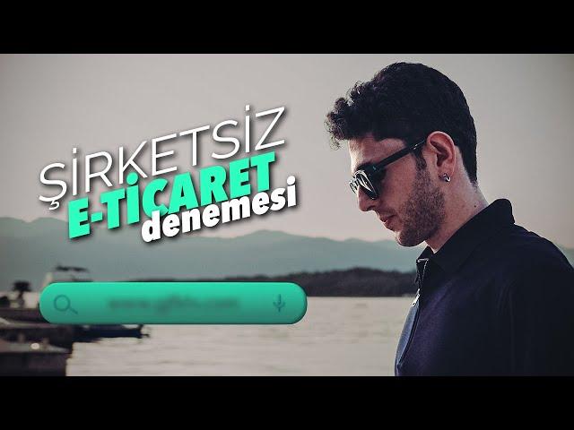 Şirketsiz E-Ticaret Denemesi Nasıl Yapılır?