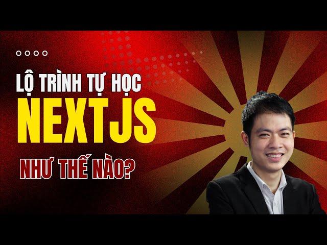 [Mindmap] Lộ trình tự học NextJS dành cho người mới như thế nào?