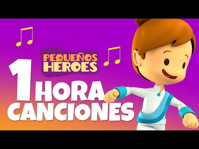 1 HORA  | LAS CANCIONES DE PEQUEÑOS HEROES