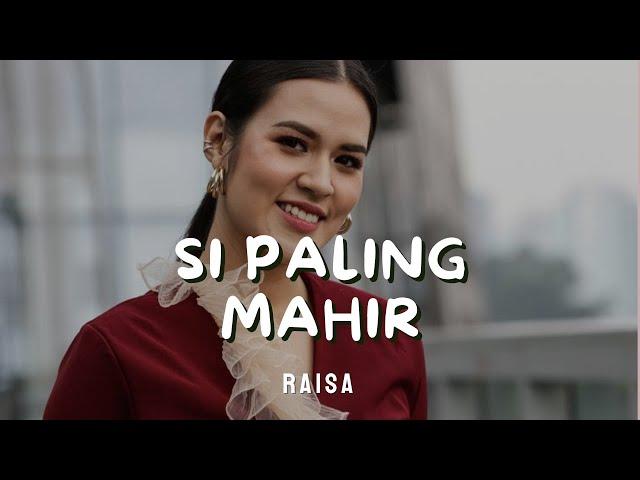 RAISA - SI PALING MAHIR | LIRIK