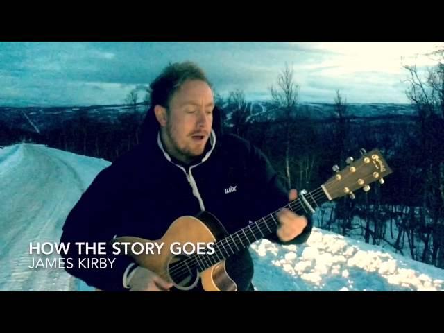 How The Story Goes - James Kirby