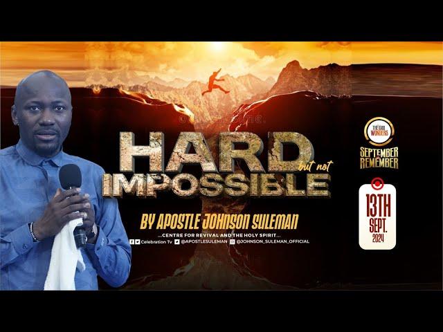 HARD BUT NOT IMPOSSIBLE By Apostle Johnson Suleman || September To Remember 2024 - Day3 Morning