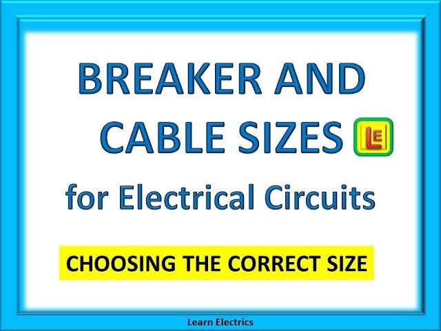 BREAKER AND CABLE SIZES FOR ELECTRICAL CIRCUITS.