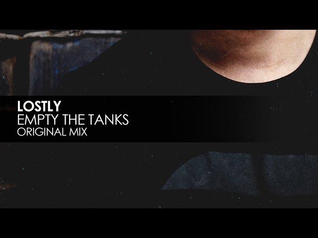 Lostly - Empty The Tanks (Original Mix)