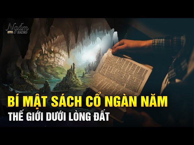 Thế giới dưới lòng đất tồn tại theo cách nào? Sách cổ ngàn năm hé mở bí mật| Ngẫm Radio