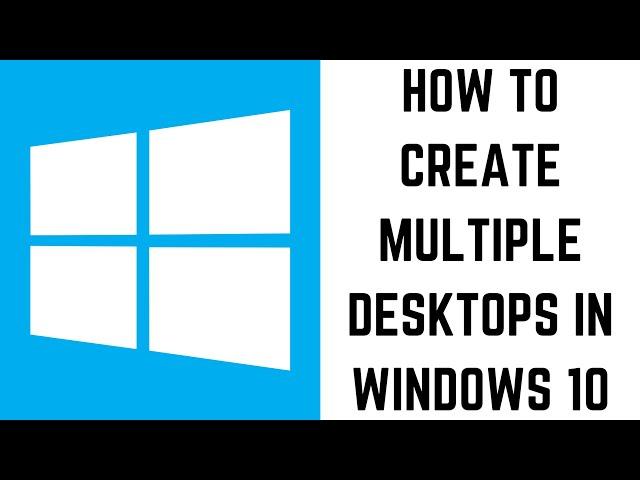 How to Create Multiple Desktops in Windows 10