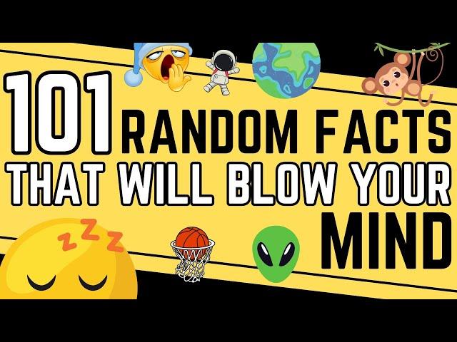 101 Random Facts That Will Blow Your Mind