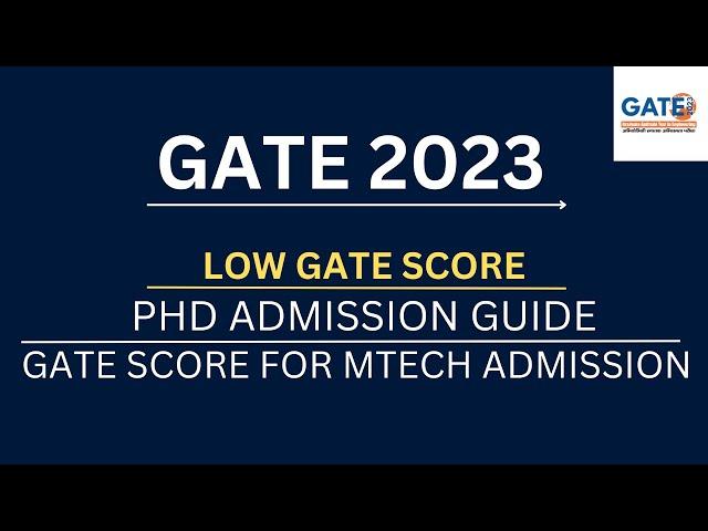 LOW GATE SCORE IN GATE 2023 | LOW RANKS IN GATE EXAM | PHD ADMISSIONS THROUGH GATE SCORE| GATE MTECH