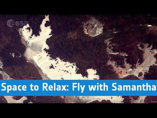 ESA - Space to Relax / Fly with Samantha to...