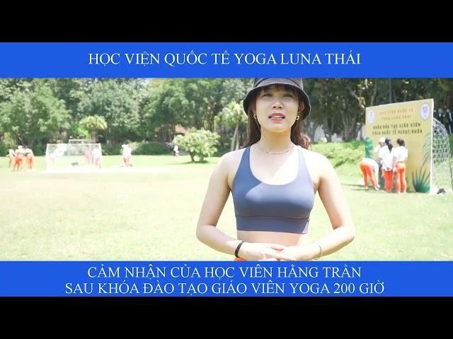Cảm nhận của Học viên sau khóa Đào tạo Giáo viên Yoga 200 Giờ  [Yoga Luna Thái]