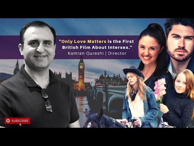 Kamran Qureshi is an Award-Winning British Director | Only Love Matters | Interview