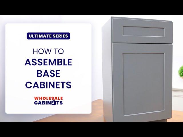 Ultimate Series - How to Assemble a Base Cabinet – Wholesale Cabinets