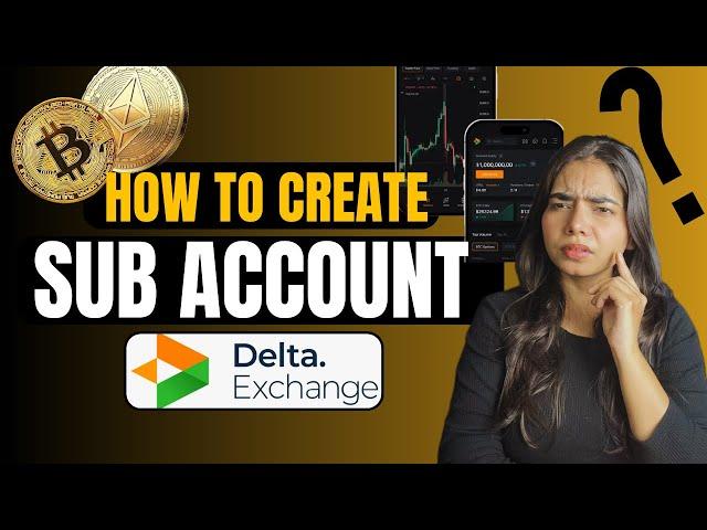 How to Create and Use Sub Accounts on Delta Exchange?