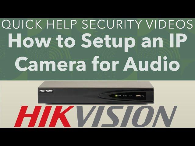 Hikvision NVR How to Setup IP Camera for Audio