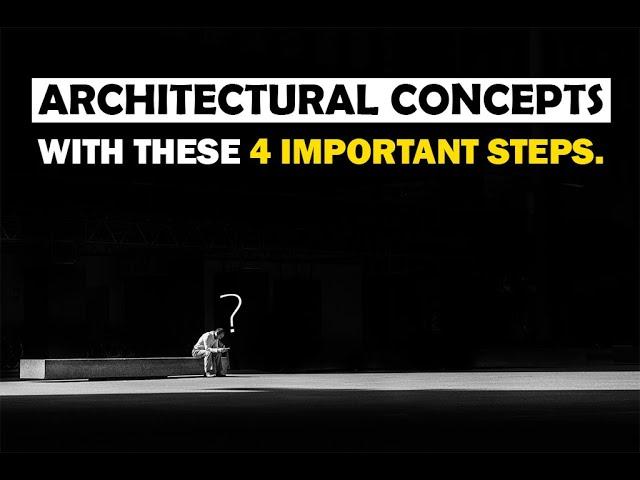 Develop Architectural Concepts With These 4 Important Steps.