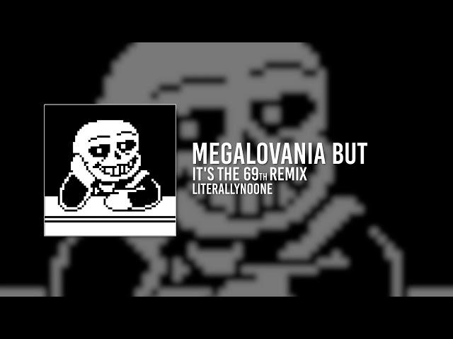 MEGALOVANIA but it's the 69th remix on the channel