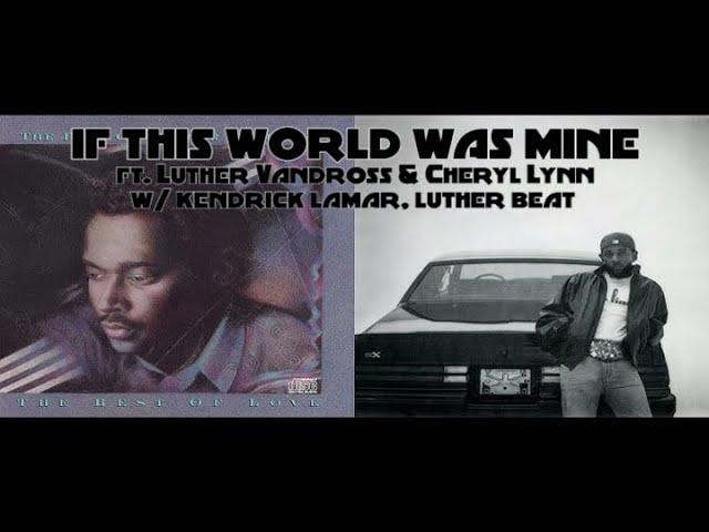 If This World We're Mine  - Luther Vandross & Cheryl Lynn on Kendrick and luther beat