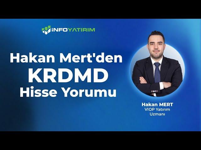 Hakan Mert'den KRDMD Hisse Yorumu "16 Ağustos 2024" | İnfo Yatırım