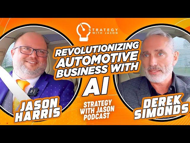 Revolutionizing Automotive Business with AI | Strategy with Jason Drive ft. Derek Simonds