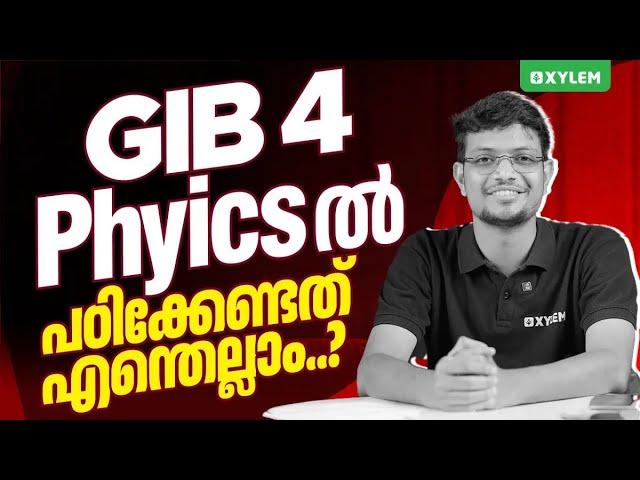 GIB 4 Physics ൽ പഠിക്കേണ്ടത് എന്തെല്ലാം..? | Xylem NEET