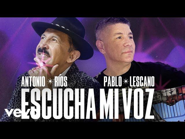 Antonio Ríos, Pablo Lescano - Escucha Mi Voz (En Vivo)