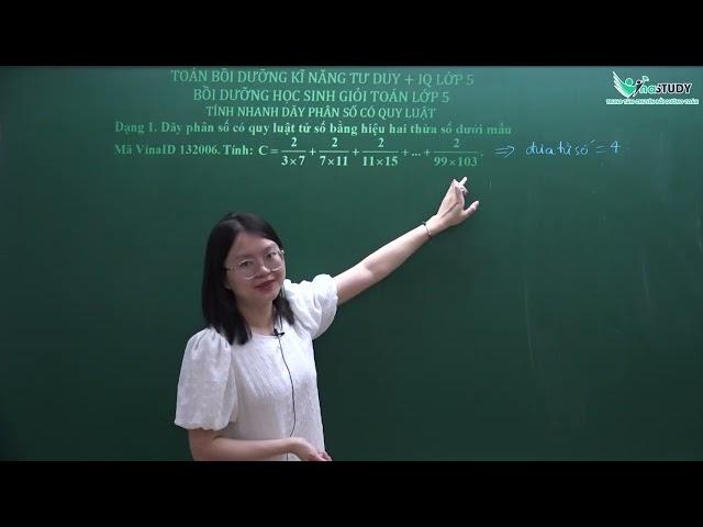 Bồi dưỡng HSG Toán 5 - Tính nhanh dãy phân số có quy luật - Cô Trần Thu Trang - Vinastudy.vn