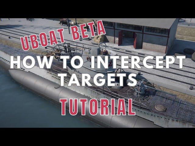 INTERCEPTING TARGETS in UBOAT! (Tutorial)