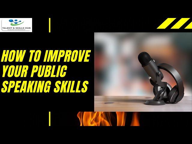 How to Improve Your Public Speaking Skills | Talent and Skills HuB