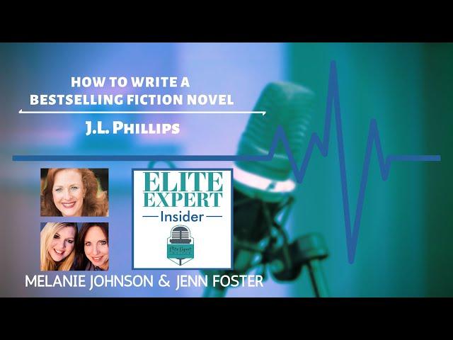 How To Write A Bestselling Fiction Novel With J.L. Phillips - Elite Expert Insider Ep. 156