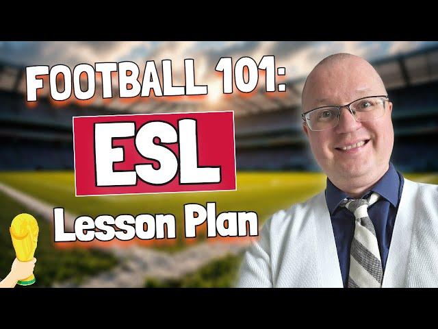 Football 101 for ESL: A Step-by-Step Lesson Plan for Grade 6 | Teacher Val