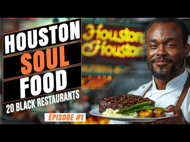 Houston TX - Top 20 Soul Food & Black Owned Restaurants | Episode 1