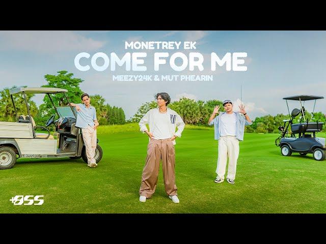 Monetrey EK - Come for me ft. Mut Phearin & Meezy24K (Official Music Video)