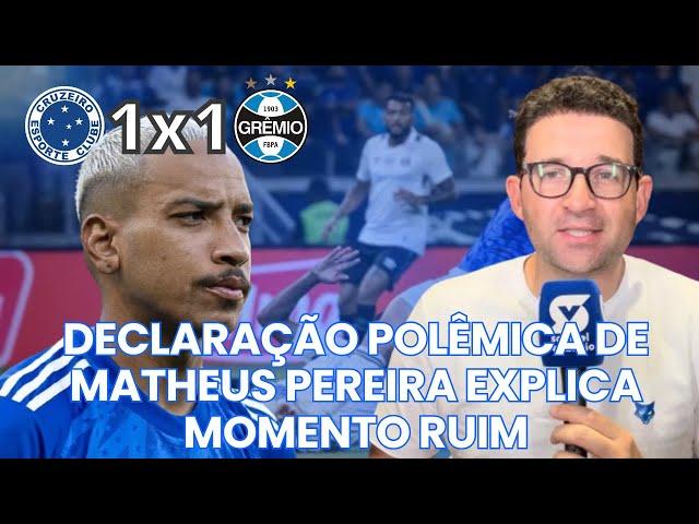 SAMUEL VENÂNCIO FAZ FORTE DESABAFO! MATHEUS PEREIRA FAZ DECLARAÇÃO POLÊMICA! CRUZEIRO 1x1 GRÊMIO