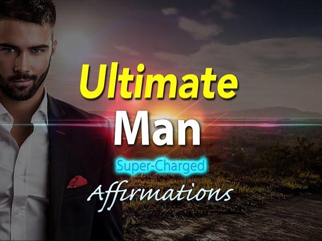 Ultimate Man - I AM a Force of Success - Super-Charged Affirmations