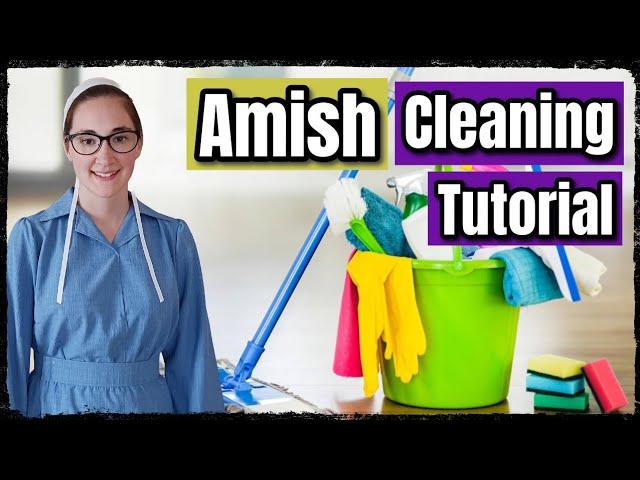 The Amish Cleaning Routine