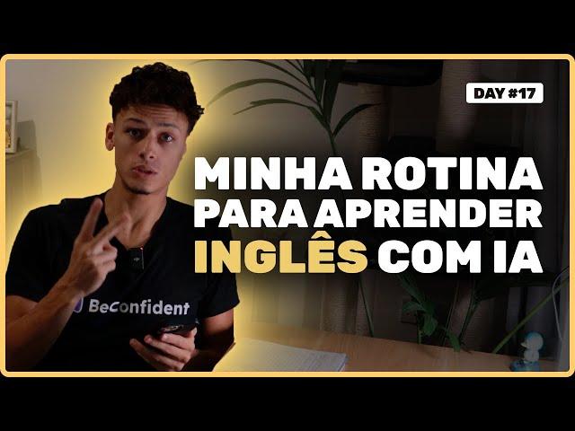 MINHA ROTINA COM A BECONFIDENT PARA APRENDER INGLÊS, DICAS EXTRAS | DAY #17