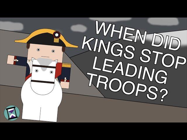 Why Did Kings Stop Leading Troops into Battle? (Short Animated Documentary)