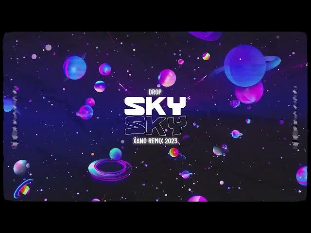 DROP - Sky (DJ XANO Remix 2023)